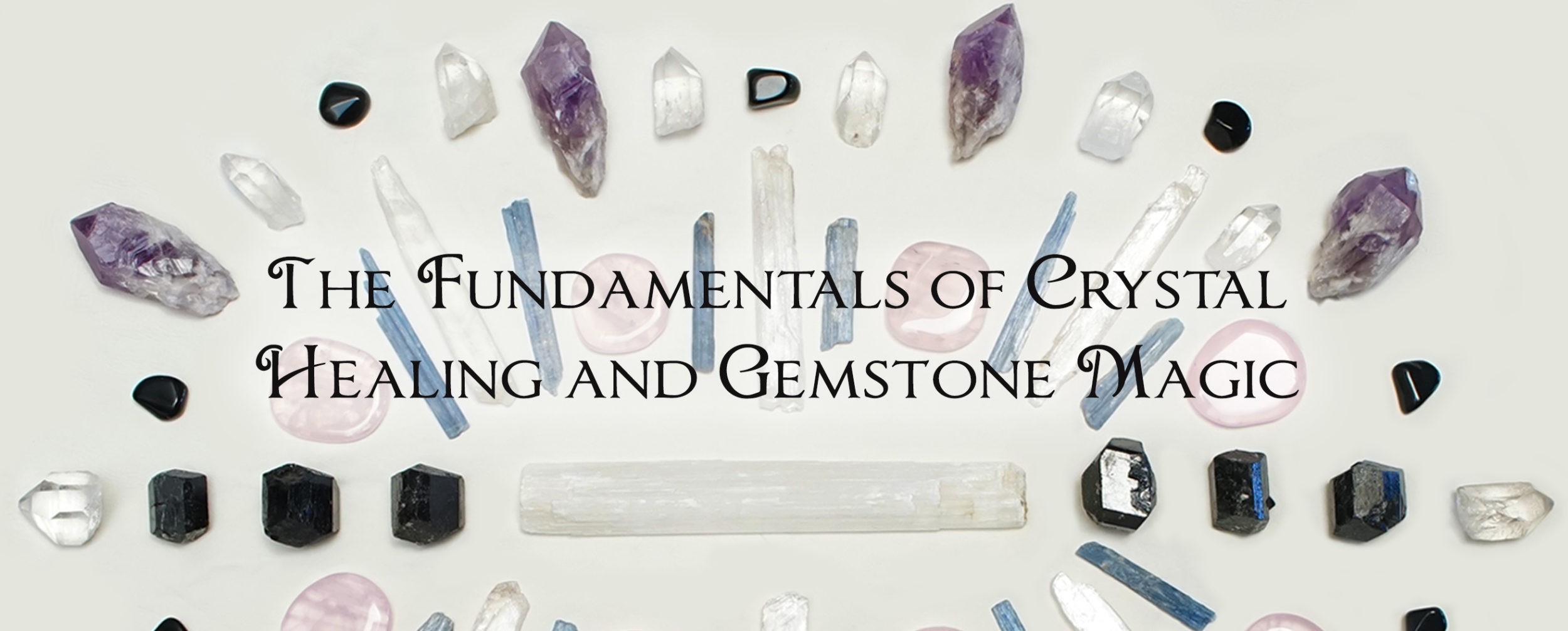 The Fundamentals of Crystal Healing and Gemstone Magic - Sage Goddess
