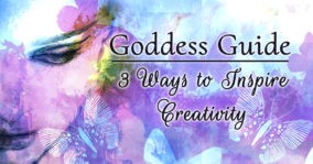 Goddess Guide: 3 Ways to Inspire Creativity