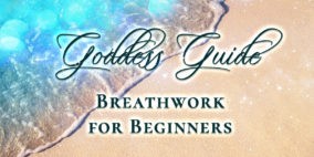 Goddess Guide: Breathwork for Beginners
